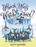 Which Way to Witch School? - Scott Santoro