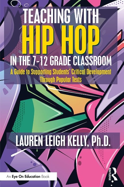 Teaching with Hip Hop in the 7-12 Grade Classroom - Lauren Kelly
