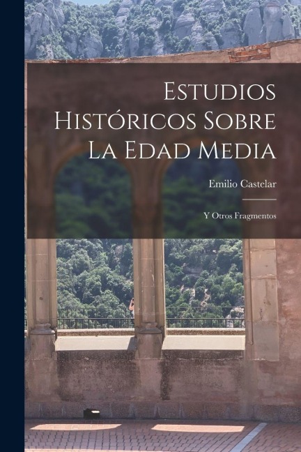 Estudios Históricos Sobre La Edad Media - Emilio Castelar