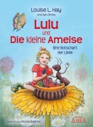 Cover-Bild zum Titel 'Lulu und die kleine Ameise. Eine Botschaft der Liebe' von 'Louise L. Hay'