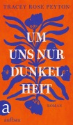 Cover-Bild zum Titel 'Um uns nur Dunkelheit' von 'Tracey Rose Peyton'