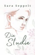 Cover-Bild zum Titel 'Die Studie' von 'Sara Seppelt'