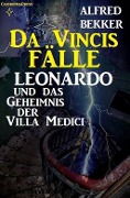 Cover-Bild zum Titel 'Leonardo und das Geheimnis der Villa Medici' von 'Alfred Bekker'