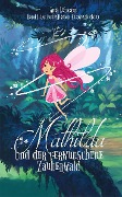 Mathilda und der verwunschene Zauberwald - Anja Lehmann