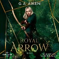 Royal Arrow (Blacksmith Queen 3) - G. A. Aiken