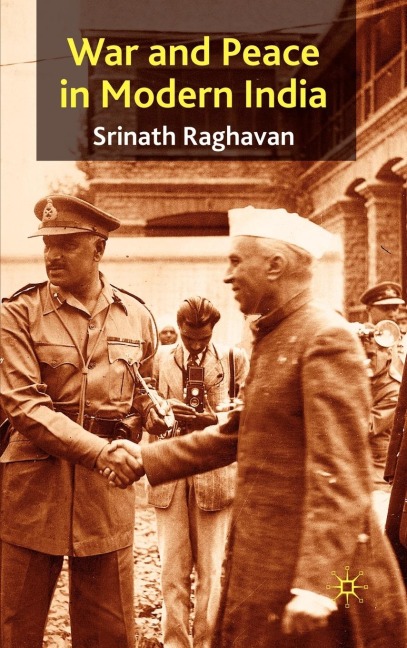 War and Peace in Modern India - S. Raghavan