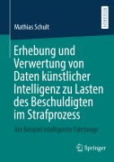 Cover-Bild zum Titel 'Erhebung und Verwertung von Daten künstlicher Intelligenz zu Lasten des Beschuldigten im Strafprozess' von 'Mathias Schult'