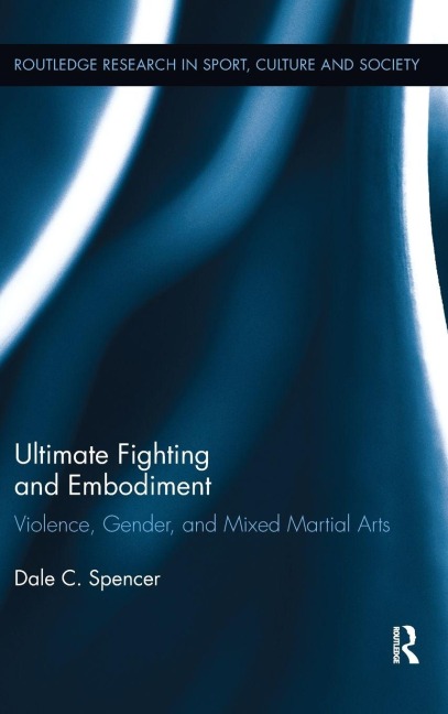 Ultimate Fighting and Embodiment - Dale C. Spencer