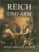 Cover-Bild zum Titel 'Reich und Arm' von 'Franz Michael Felder'