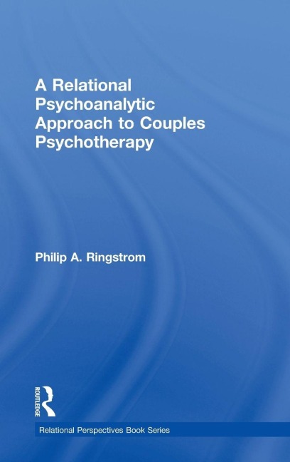 A Relational Psychoanalytic Approach to Couples Psychotherapy - Philip A. Ringstrom