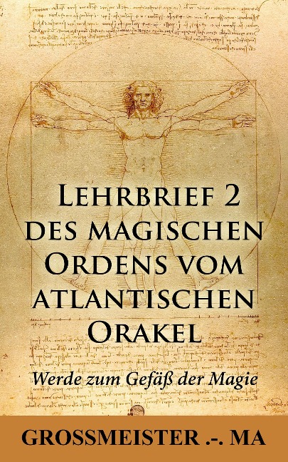 Lehrbrief 2 des magischen Ordens vom atlantischen Orakel: - Grossmeister . -. Ma Grossmeister . -. Ma