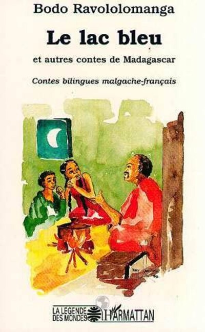 Le lac bleu et autres contes de Madagascar - Ravololomanga