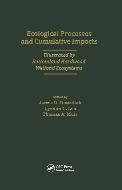 Ecological Processes and Cumulative Impacts Illustrated by Bottomland Hardwood Wetland EcosystemsLewis Publishers, Inc. - Coastal Ecology Inst
