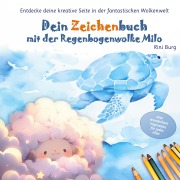 Cover-Bild zum Titel 'Dein Zeichenbuch mit der Regenbogenwolke Milo' von 'Rini Burg'