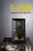 Cover-Bild zum Titel 'El señor del cuadro' von 'Manuel Guerrero de la Cruz'