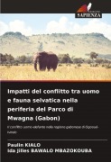 Cover-Bild zum Titel 'Impatti del conflitto tra uomo e fauna selvatica nella periferia del Parco di Mwagna (Gabon)' von 'Paulin Kialo, Ida Jilles Bawalo Mbazokouba'