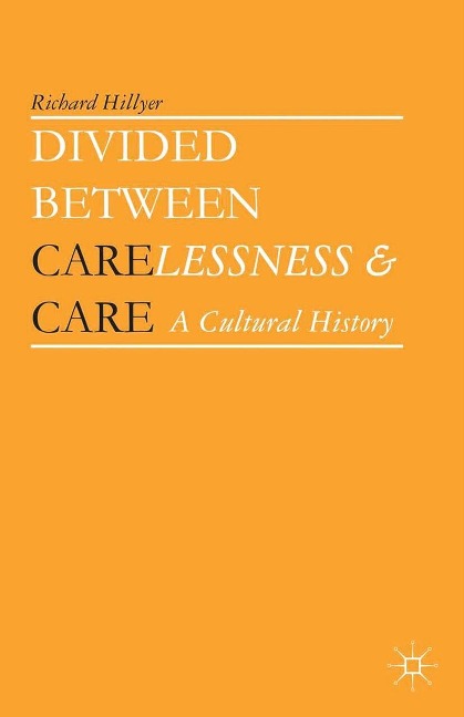 Divided between Carelessness and Care - Richard Hillyer