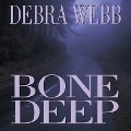 Bone Deep - Debra Webb