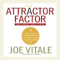 The Attractor Factor, 2nd Edition: 5 Easy Steps for Creating Wealth (or Anything Else) from the Inside Out - Joe Vitale
