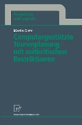 Cover-Bild zum Titel 'Computergestützte Tourenplanung mit zeitkritischen Restriktionen' von 'Martin Gietz'