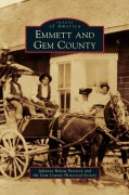 Cover-Bild zum Titel 'Emmett and Gem County' von 'Julianne Rekow Peterson, The Gem County Historical Society'
