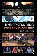 Cover-Bild zum Titel 'Understanding Popular Music Culture' von 'Roy Shuker'