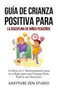 Guía de Crianza Positiva para la Disciplina de Niños Pequeños - Easytube Zen Studio