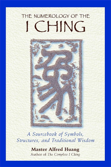 The Numerology of the I Ching - Taoist Master Alfred Huang