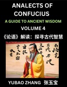Cover-Bild zum Titel 'Analects of Confucius (Part 4)- A Guide to Ancient Wisdom, Learn Chinese Language and Culture with Quotes and Sayings from Lunyu, Confucianism Lessons of Life Propagated by China's Master Confucius and His Disciples' von 'Yubao Zhang'