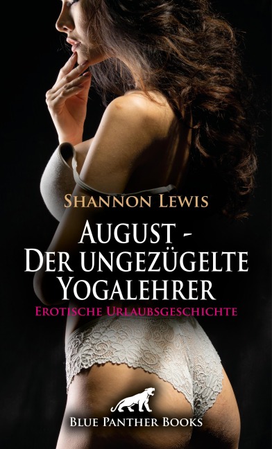 August - Der ungezügelte Yogalehrer | Erotische Urlaubsgeschichte - Shannon Lewis