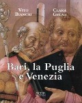 Cover-Bild zum Titel 'Bari, la Puglia e Venezia' von 'Vito Bianchi, Clara Gelao'