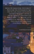 Cover-Bild zum Titel 'Siéges de Saragosse. Histoire et peinture des événements qui ont eu lieu dans cette ville ouverte pendant les deux siéges qu'elle a soutenus en 1808 et 1809 ... Ce travail a été complété au moyen des pièces officielles réunies dans l'ouvrage de J. Belmas' von 'Louis François Lejeune'