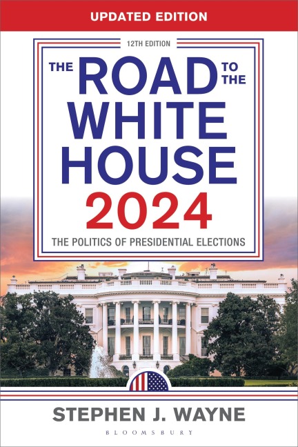 The Road to the White House 2024 - Stephen J. Wayne