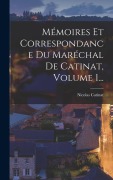 Cover-Bild zum Titel 'Mémoires Et Correspondance Du Maréchal De Catinat, Volume 1...' von 'Nicolas Catinat'