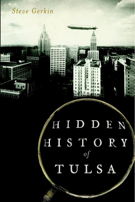 Hidden History of Tulsa - Steve Gerkin