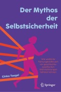 Cover-Bild zum Titel 'Der Mythos der Selbstsicherheit' von 'Ginka Toegel'