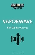 Vaporwave - Kirk Walker (Writer, USA) Graves
