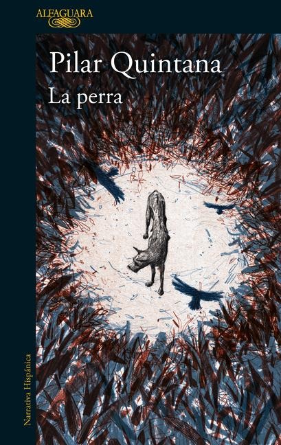 La Perra / The Bitch - Pilar Quintana