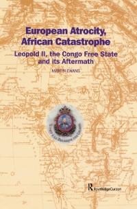 European Atrocity, African Catastrophe - Martin Ewans