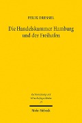Cover-Bild zum Titel 'Die Handelskammer Hamburg und der Freihafen' von 'Felix Dressel'