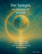 Cover-Bild zum Titel 'Der Spiegel, aus dem Zukunft wächst' von 'Silvia Lackner'