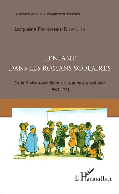 L'enfant dans les romans scolaires - Freyssinet-Dominjon Jacqueline Freyssinet-Dominjon