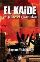 El Kaide ve Küresel Uzantilari - Bayram Yildizgil