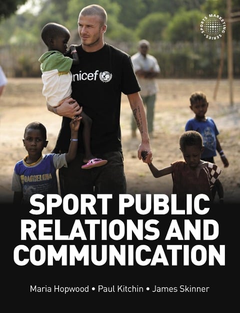 Sport Public Relations and Communication - Maria Hopwood, James Skinner, Paul J. Kitchin