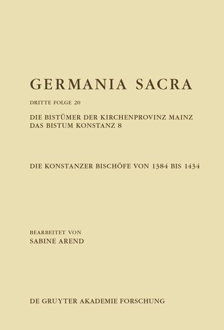 Die Bistümer der Kirchenprovinz Mainz. Das Bistum Konstanz 8. Die Konstanzer Bischöfe von 1384 bis 1434 - Sabine Arend