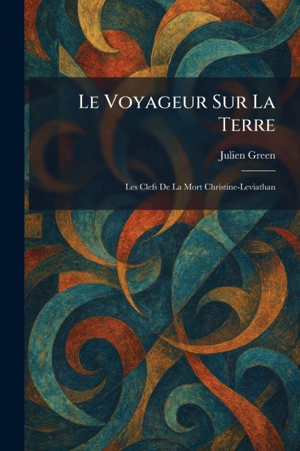 Le Voyageur Sur La Terre - Julien Green