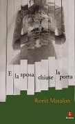 Cover-Bild zum Titel 'E la sposa chiuse la porta' von 'Ronit Matalon'