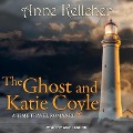 The Ghost and Katie Coyle Lib/E: A Time Travel Romance - Anne Kelleher