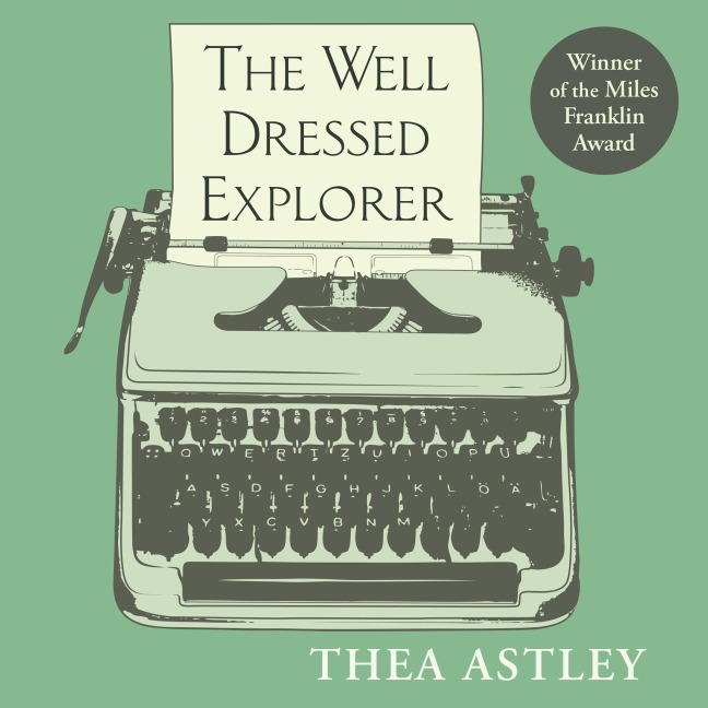 The Well Dressed Explorer - Thea Astley