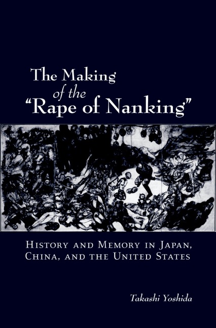 The Making of the "Rape of Nanking" - Takashi Yoshida